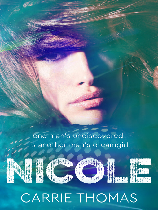 Title details for Nicole (A Dream Girls novel) by Carrie Thomas - Available